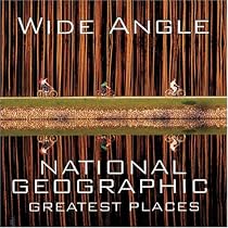 Wide Angle: National Geographic Greatest Places