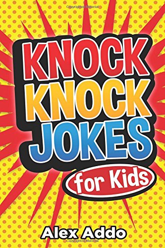Knock Knock Jokes For Kids (Laugh out loud for kids) (Volume 1)