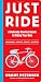 Just Ride: A Radically Practical Guide to Riding Your Bike