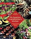 My Egyptian Grandmother's Mother Kitchen: Traditional Dishes Sweet and Savory