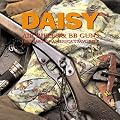 Daisy Air Rifles & BB Guns  The First 100 Years