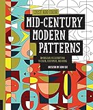 Just Add Color: Mid-Century Modern Patterns: 30 Original Illustrations To Color, Customize, and Hang