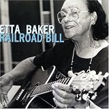 Railroad Bill. Etta Baker Tracks: Carolina Breakdown, Railroad Bill, I Get the Blues When It Rains, Careless Love, Don't Let Your Deal Go Down, Sunny Tennessee, Mint Julep, Browns Boogie, Lonesome Road Blues, Goodbye Brooze, Nobody's Business, One-Dime Blues, Going Down the Road Feeling Bad, Candyman, Miss a Little Miss, Baby Let Me Lay It On You, Chilly Win