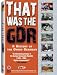 That Was the GDR: A History of the Other Germany