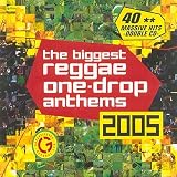 The Biggest Reggae One-Drop Anthems 2005