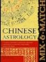 Mix and Match Chinese Astrology: A Unique Flip Guide to Help You Discover Compatibility in Romance, Friendship, Family, and Work