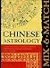 Mix and Match Chinese Astrology: A Unique Flip Guide to Help You Discover Compatibility in Romance, Friendship, Family, and Work
