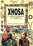Xhosa: A cultural grammar for beginners