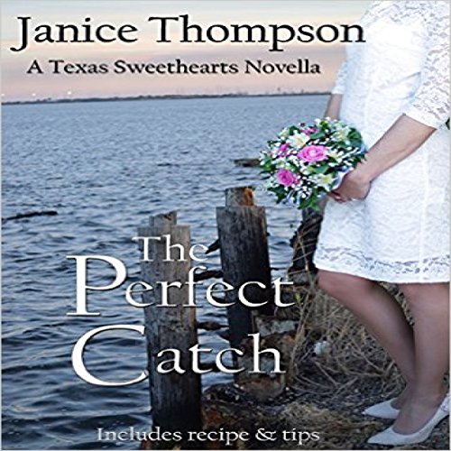 The Perfect Catch: A Christian Romance Novella: Texas Sweethearts, Book 2