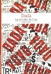 Dada: La r�volte de l'art