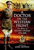A doctor on the Western Front : the diary of Henry Owens, 1914-1918