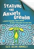 Starving the Anxiety Gremlin: A Cognitive Behavioural Therapy Workbook on Anxiety Management for Young People (Gremlin and Thief CBT Workbooks)