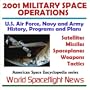 2001 Military Space Operations - U.S. Air Force, Navy and Army History, Programs and Plans: Satellites, Missiles, Spaceplanes, Weapons, Tactics