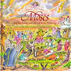 Moses Take Two Tablets and Call Me in the Morning: And Other Bible Stories to Tickle Your Soul (Heaven and Mirth)