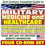21st Century Complete Guide to Military Medicine and Healthcare - Tricare, Army, Navy, Air Force, Post-Deployment, Health Affairs, USUHS, Walter Reed and Bethesda, VA Programs (Four CD-ROM Superset) book cover