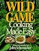 Wild Game Cooking Made Easy