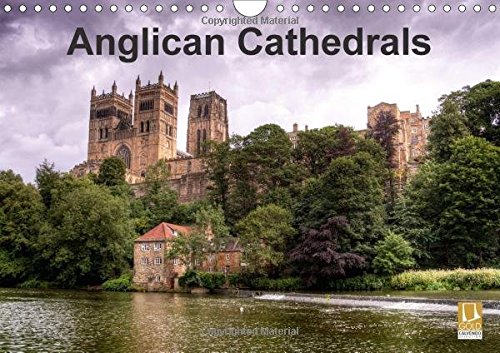 Anglican Cathedrals 2017: A Selection of Awe Inspiring English Cathedrals (Calvendo Places)
