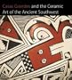 Casas Grandes and the Ceramic Art of the Ancient Southwest (Published in Association with The Art Institute of Chicago)