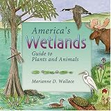 America's Wetlands: Guide to Plants and Animals (America's Ecosystems)