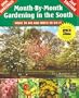 Month-By-Month Gardening in the South: What to Do and When to Do It