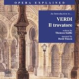 Il Trovatore: An Introduction to Verdi's Opera (Opera Explained)