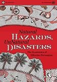 Natural hazards, unnatural disasters : the economics of effective prevention