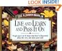 Live and Learn and Pass It On: People Ages 5 to 95 Share What They've Discovered About Life, Love, and Other Good Stuff