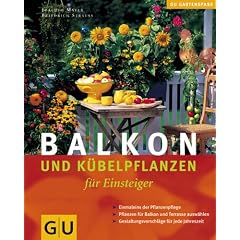 Balkon- und K�belpflanzen f�r Einsteiger (GU Natur Spezial)