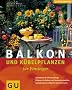 Balkon- und K�belpflanzen f�r Einsteiger (GU Natur Spezial)