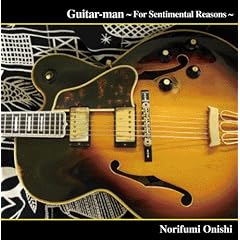 Guitar-man �`For Sentimental Reasons�`