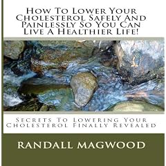 How To Lower Your Cholesterol Safely And Painlessly So You Can Live A Healthier Life! Secrets To Lowering Your Cholesterol Finally Revealed - AUDIOBOOK [CD on Demand]