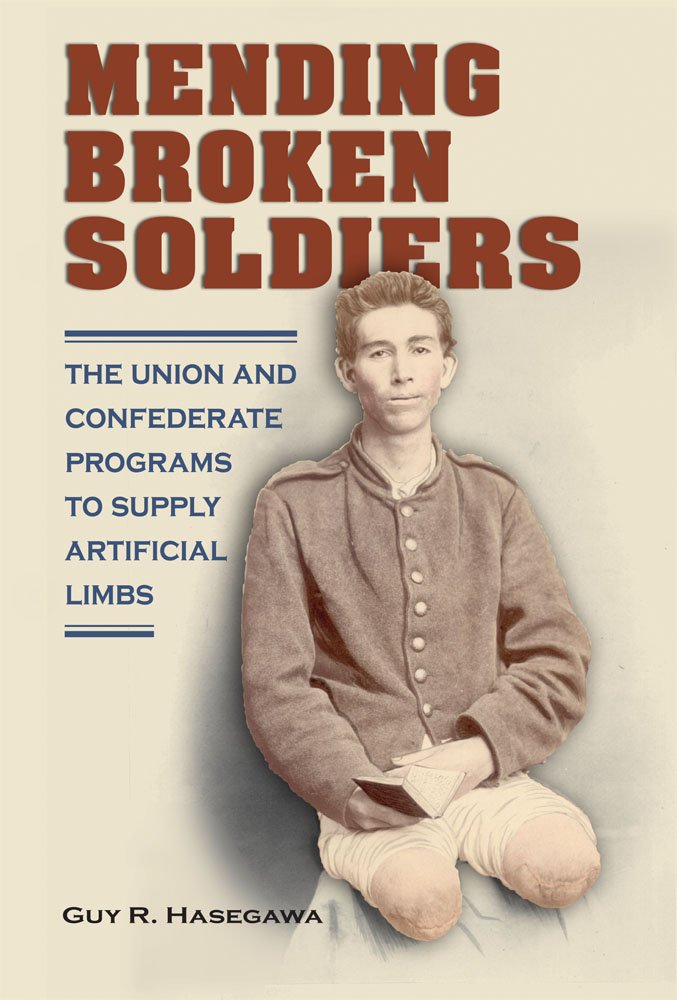 Mending Broken Soldiers: The Union and Confederate Programs to ...