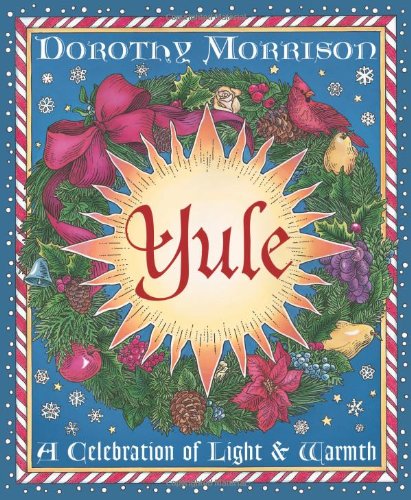 Yule: A Celebration of Light and Warmth (Holiday Series)