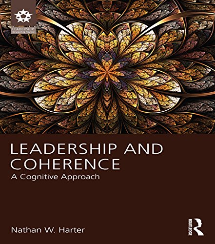 Leadership and Coherence: A Cognitive Approach (LEADERSHIP: Research and Practice)