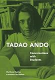 Tadao Ando : conversations with students