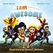 I Am Awesome (I Am Book)