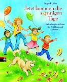 Jetzt kommen die sonnigen Tage. Kalendergeschichten f�r Fr�hling und Sommer - Ingrid Uebe