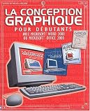 La Conception graphique pour d�butants : Avec Microsoft Word 2000 ou Microsoft Office 2000