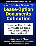 The TurnKey Investor`s Lease-Option Documents Collection: Essential Real Estate Contracts & Forms for Lease-Option Transactions!