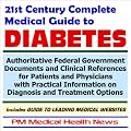 21st Century Complete Medical Guide to Diabetes: Authoritative Federal Government Documents and Clinical References for Patients and Physicians with Practical ... on Diagnosis and Treatment Options