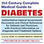 21st Century Complete Medical Guide to Diabetes: Authoritative Federal Government Documents and Clinical References for Patients and Physicians with ... on Diagnosis and Treatment Options