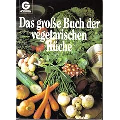 Das grosse Buch der vegetarischen K�che
