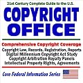 21st Century Complete Guide to the U.S. Copyright Office: Comprehensive Copyright Coverage, Copyright Law, Records, Registration, Reports, Digital Millennium ... Property Rights, Agreements (CD-ROM)