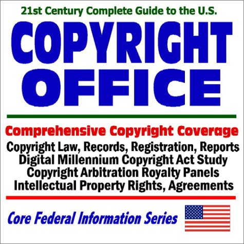 City Travel Guides Discounted  Books : 21st Century Complete Guide to the U.S. Copyright Office: Comprehensive Copyright Coverage, Copyright Law, Records, Registration, Reports, Digital Millennium Copyright Act Study, Copyright Arbitration Royalty Panels, Intellectual Property Rights, Agreements (CD-ROM)