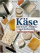 Wolfgang Scholz - Käse aus Schaf-, Ziegen- und Kuhmilch selbstgemacht