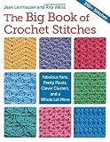 The Big Book of Crochet Stitches: Fabulous Fans, Pretty Picots, Clever Clusters and a Whole Lot More