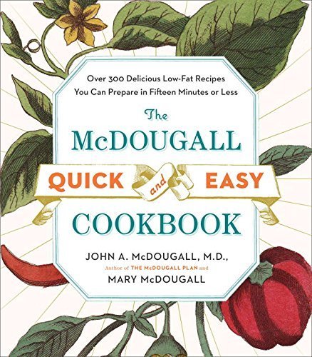 The McDougall Quick and Easy Cookbook: Over 300 Delicious Low-Fat Recipes You Can Prepare in Fifteen Minutes or Less by McDougall, John A., McDougall, Mary (1999) [Paperback]