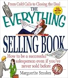 The Everything Selling Book: How to Be a Successful Salesperson Even If You'Ve Never Sold Before
