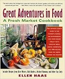 Great Adventures in Food: A Fresh Market Cookbook