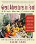 Great Adventures in Food : A Fresh Market Cookbook